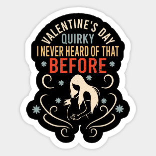 Sarcastic Anti Valentines Day Quirky I Never Heard Of That Before Sticker